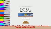 PDF  Soul Searching Why Psychotherapy Must Promote Moral Responsibility Read Online