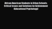 [Read book] African American Students in Urban Schools: Critical Issues and Solutions for Achievement