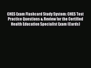 Read CHES Exam Flashcard Study System: CHES Test Practice Questions & Review for the Certified