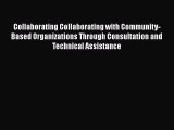 [Read book] Collaborating Collaborating with Community-Based Organizations Through Consultation