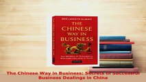 PDF  The Chinese Way in Business Secrets of Successful Business Dealings in China Read Full Ebook