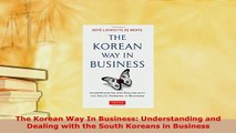 PDF  The Korean Way In Business Understanding and Dealing with the South Koreans in Business Read Online
