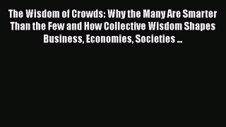 [Read book] The Wisdom of Crowds: Why the Many Are Smarter Than the Few and How Collective