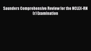 Read Saunders Comprehensive Review for the NCLEX-RN(r) Examination Ebook Free