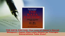 PDF  THE KATA FACTOR The Loss of Japans Secret Weapon Japan May Lose Steam as Younger Download Full Ebook