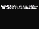 Download Certified Dialysis Nurse Exam Secrets Study Guide: CDN Test Review for the Certified