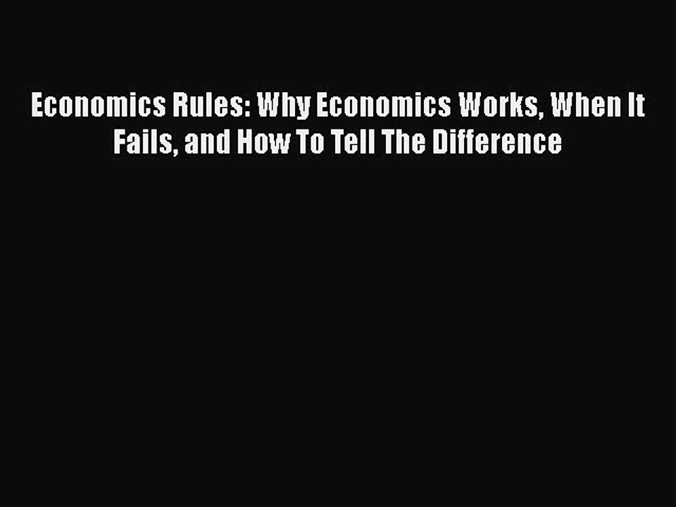 [Read book] Economics Rules: Why Economics Works When It Fails and How To Tell The Difference