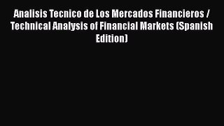 [Read book] Analisis Tecnico de Los Mercados Financieros / Technical Analysis of Financial