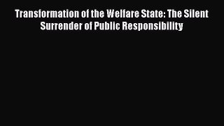 [Read book] Transformation of the Welfare State: The Silent Surrender of Public Responsibility