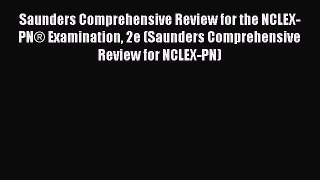 Read Saunders Comprehensive Review for the NCLEX-PN® Examination 2e (Saunders Comprehensive