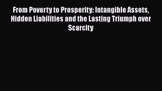 [Read book] From Poverty to Prosperity: Intangible Assets Hidden Liabilities and the Lasting