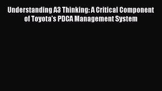 [Read book] Understanding A3 Thinking: A Critical Component of Toyota's PDCA Management System