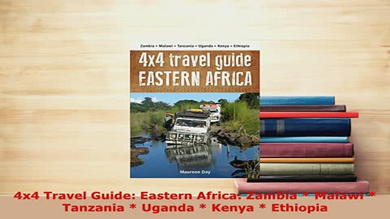 PDF  4x4 Travel Guide Eastern Africa Zambia  Malawi  Tanzania  Uganda  Kenya  Ethiopia Read Full Ebook