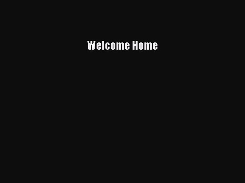 Read Welcome Home Ebook Free