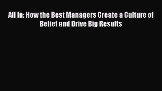 [Read book] All In: How the Best Managers Create a Culture of Belief and Drive Big Results