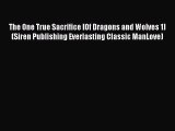 Download The One True Sacrifice [Of Dragons and Wolves 1] (Siren Publishing Everlasting Classic