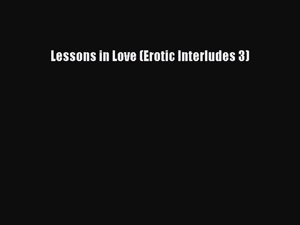 Read Lessons in Love (Erotic Interludes 3) Ebook Free