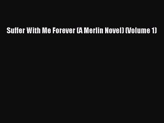 Download Suffer With Me Forever (A Merlin Novel) (Volume 1) PDF Online