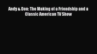 Read Andy & Don: The Making of a Friendship and a Classic American TV Show PDF Free