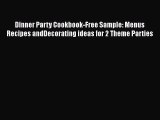 Read Dinner Party Cookbook-Free Sample: Menus Recipes andDecorating ideas for 2 Theme Parties