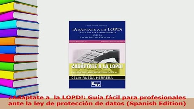 PDF Adáptate a la LOPD Guía fácil para profesionales ante la ley de protección de datos Read Full Ebook