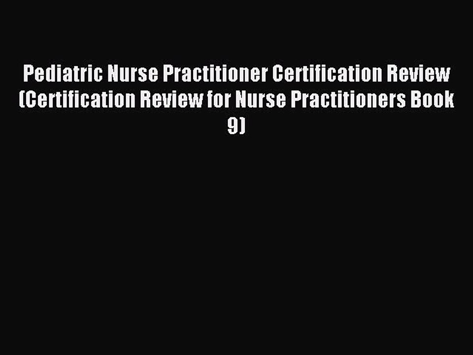 Read Pediatric Nurse Practitioner Certification Review (Certification Review for Nurse Practitioners