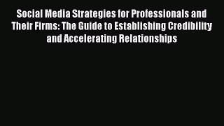 Read Social Media Strategies for Professionals and Their Firms: The Guide to Establishing Credibility