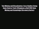 Read Text Mining and Visualization: Case Studies Using Open-Source Tools (Chapman & Hall/CRC