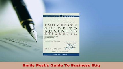 PDF  Emily Posts Guide To Business Etiq Read Online