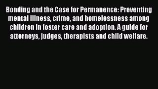 PDF Bonding and the Case for Permanence: Preventing mental illness crime and homelessness among