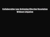 Download Collaborative Law: Achieving Effective Resolution Without Litigation Free Books