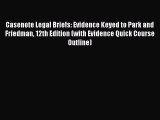 Download Casenote Legal Briefs: Evidence Keyed to Park and Friedman 12th Edition (with Evidence