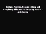 Read Systems Thinking: Managing Chaos and Complexity: A Platform for Designing Business Architecture