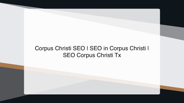 Corpus Christi SEO Choices | Dangers of SEO in Corpus Christi | SEO Agency in Corpus Christi Tx