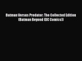 PDF Batman Versus Predator: The Collected Edition (Batman Beyond (DC Comics)) Free Books