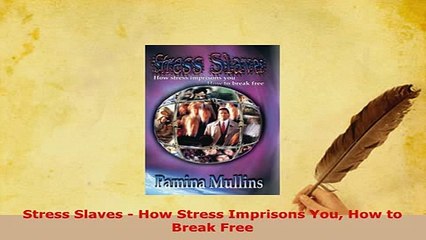 PDF  Stress Slaves  How Stress Imprisons You How to Break Free Read Online