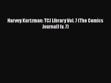 Download Harvey Kurtzman: TCJ Library Vol. 7 (The Comics Journal) (v. 7)  EBook