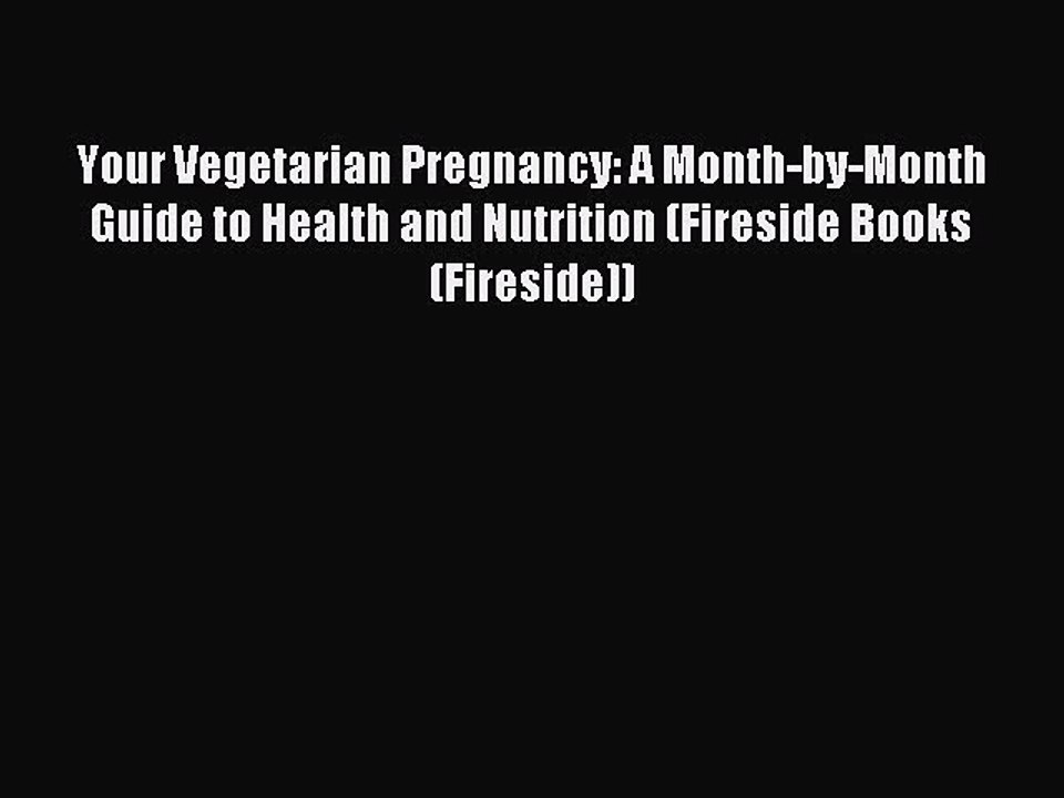 Read Your Vegetarian Pregnancy: A Month-by-Month Guide to Health and Nutrition (Fireside Books