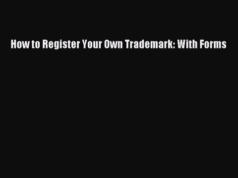 PDF How to Register Your Own Trademark: With Forms EBook