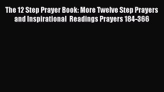 Read The 12 Step Prayer Book: More Twelve Step Prayers and Inspirational  Readings Prayers