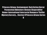 Read Princess Ariana: Enslavement: Dark Action Horror Paranormal Adventure (Demon Shapeshifter