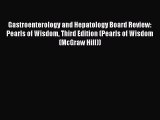 Read Gastroenterology and Hepatology Board Review: Pearls of Wisdom Third Edition (Pearls of