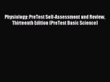 Read Physiology: PreTest Self-Assessment and Review Thirteenth Edition (PreTest Basic Science)