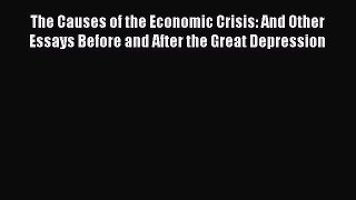 [Read book] The Causes of the Economic Crisis: And Other Essays Before and After the Great