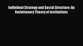 [Read book] Individual Strategy and Social Structure: An Evolutionary Theory of Institutions
