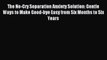 Read The No-Cry Separation Anxiety Solution: Gentle Ways to Make Good-bye Easy from Six Months