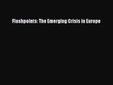 Download Flashpoints: The Emerging Crisis in Europe PDF Online