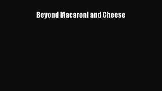 Read Beyond Macaroni and Cheese Ebook Free