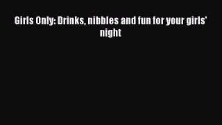 Read Girls Only: Drinks nibbles and fun for your girls' night Ebook Free