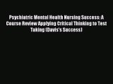 Read Psychiatric Mental Health Nursing Success: A Course Review Applying Critical Thinking